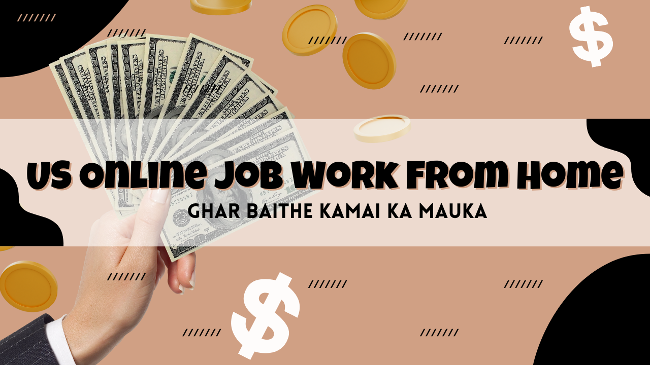 Read more about the article US Online Job Work From Home – Ghar Baithe Kamai Ka Mauka!